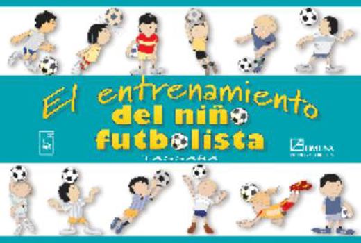 Paperback El Entrenamiento Del Nino Futbolista / The Training of Soccer Kids (Spanish Edition) [Spanish] Book