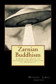 Paperback Zarnian Buddhism: A Spiritual Path to Avoiding the Extinction of Humanity Book