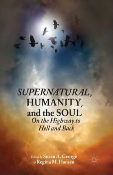 Paperback Supernatural, Humanity, and the Soul: On the Highway to Hell and Back Book