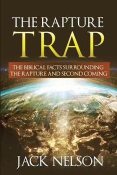 Paperback The Rapture Trap: The Biblical Facts Surrounding the Rapture and Second Coming Book