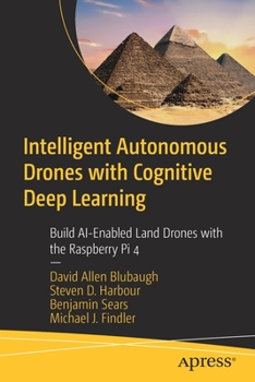 Paperback Intelligent Autonomous Drones with Cognitive Deep Learning: Build Ai-Enabled Land Drones with the Raspberry Pi 4 Book