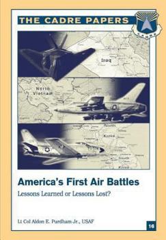 Paperback America's First Air Battles: Lessons Learned or Lessons Lost?: A CADRE Paper Book