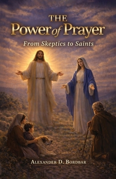 Paperback The Power of Prayer: From Skeptics to Saints Book