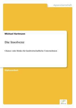 Paperback Die Insolvenz: Chance oder Risiko für landwirtschaftliche Unternehmen [German] Book