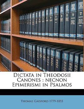 Paperback Dictata in Theodosii Canones: Necnon Epimerismi in Psalmos Volume 3 [Latin] Book