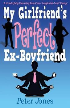 Paperback My Girlfriend's Perfect Ex-Boyfriend: A Wonderfully Charming Rom-Com Book