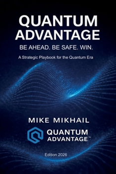 Paperback Quantum Advantage: Be Ahead. Be Safe. Win. Book