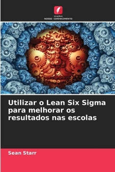 Paperback Utilizar o Lean Six Sigma para melhorar os resultados nas escolas [Portuguese] Book