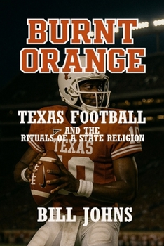 Paperback Burnt Orange: Texas Football and the Rituals of a State Religion Book