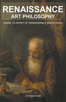 Paperback Renaissance Art Philosophy: Guide to Spirit of Renaissance Ideologies Book