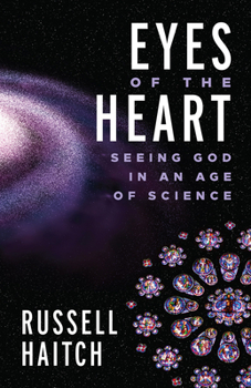 Paperback Eyes of the Heart: Seeing God in an Age of Science Book