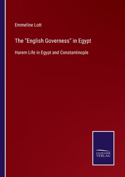 Paperback The English Governess in Egypt: Harem Life in Egypt and Constantinople Book