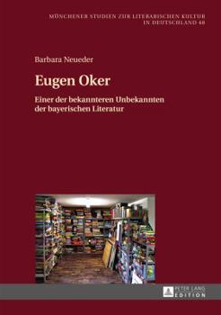 Eugen Oker: Einer Der Bekannteren Unbekannten Der Bayerischen Literatur