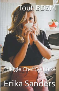Paperback Tout BDSM. Trilogie Chef Soumise [French] Book