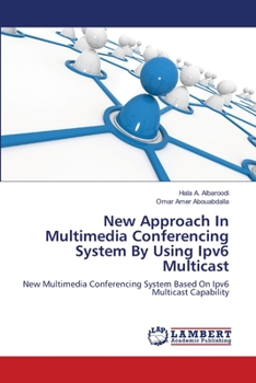 Paperback New Approach In Multimedia Conferencing System By Using Ipv6 Multicast Book