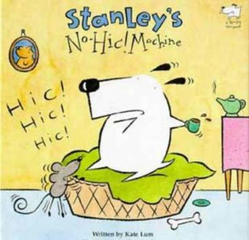 Hardcover Stanley and the Hiccup Machine (A Stanley Storybook) Book