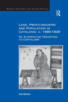 Land, Proto-Industry and Population in Catalonia, c. 1680-1829: An Alternative Transition to Capitalism?