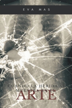 Paperback Cuando la herida se muestra en el Arte [Spanish] Book