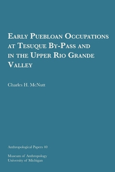 Early Puebloan Occupations at Tesuque By-Pass and in the Upper Rio Grande Valley: Volume 40