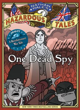 Hardcover One Dead Spy (Nathan Hale's Hazardous Tales #1): A Revolutionary War Tale Book