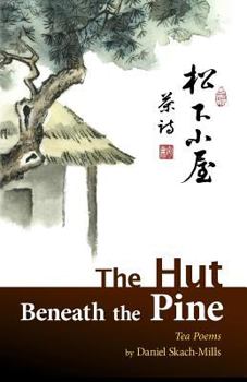 Paperback The Hut Beneath the Pine: Tea Poems Book