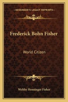 Paperback Frederick Bohn Fisher: World Citizen Book