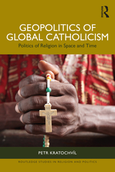 Paperback Geopolitics of Global Catholicism: Politics of Religion in Space and Time Book