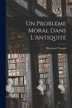 Paperback Un Probléme Moral Dans L'Antiquité [French] Book