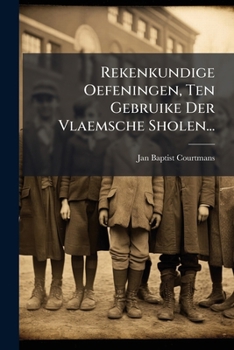 Paperback Rekenkundige Oefeningen, Ten Gebruike Der Vlaemsche Sholen... [Dutch] Book