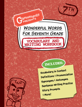 Paperback Wonderful Words for Seventh Grade Vocabulary and Writing Workbook: Definitions, Usage in Context, Fun Story Prompts, & More Book