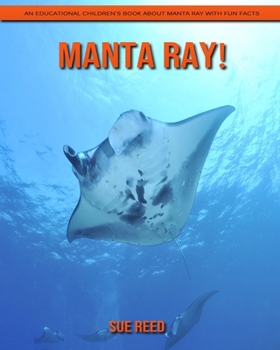 Paperback Manta Ray! An Educational Children's Book about Manta Ray with Fun Facts Book