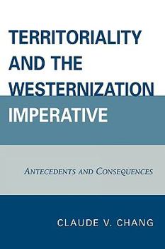 Paperback Territoriality and the Westernization Imperative: Antecedents and Consequences Book