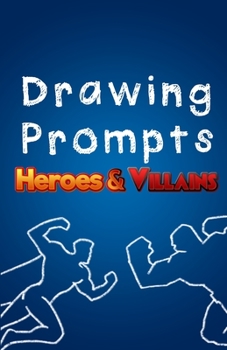 Paperback Drawing Prompts: Heroes & Villains Book