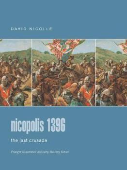 Hardcover Nicopolis 1396: The Last Crusade (Praeger Illustrated Military History) Book