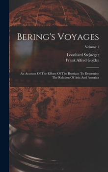 Hardcover Bering's Voyages: An Account Of The Efforts Of The Russians To Determine The Relation Of Asia And America; Volume 1 Book