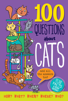 Hardcover 100 Questions about Cats: Feline Facts and Meowy Material! Book