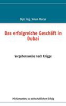 Paperback Das erfolgreiche Geschäft in Dubai: Vorgehensweise nach Knigge [German] Book