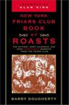 Hardcover New York Friars Club Book of Roasts: The Wittiest, Most Hilarious, And, Until Now, Most Unprintable Moments from the Friars Club Book