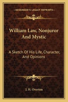 Paperback William Law, Nonjuror And Mystic: A Sketch Of His Life, Character, And Opinions Book