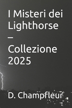 I Misteri dei Lighthorse – Collezione 2025 (The Lighthorse Mysteries) (Italian Edition)