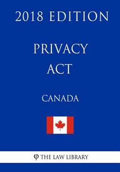 Paperback Privacy Act (Canada) - 2018 Edition Book