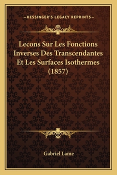 Paperback Lecons Sur Les Fonctions Inverses Des Transcendantes Et Les Surfaces Isothermes (1857) [French] Book