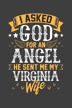 I Asked God for Angel He sent Me My Virginia Wife: Blank lined journal 100 page 6 x 9 Retro Birthday Gifts For Wife From Husband - Favorite US State ... her - Notebook to jot down ideas and notes