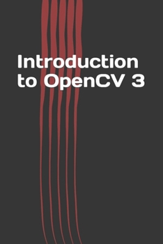 Paperback Introduction to OpenCV 3: Application Development for Ultimate Beginners Book