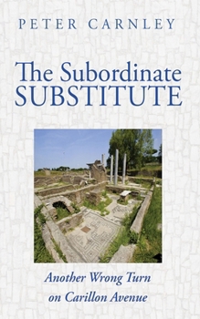 Hardcover The Subordinate Substitute: Another Wrong Turn on Carillon Avenue Book