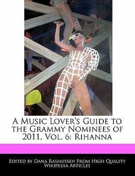 Paperback A Music Lover's Guide to the Grammy Nominees of 2011, Vol. 6: Rihanna Book