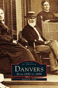Danvers: From 1850 to 1899 - Book  of the Images of America: Massachusetts