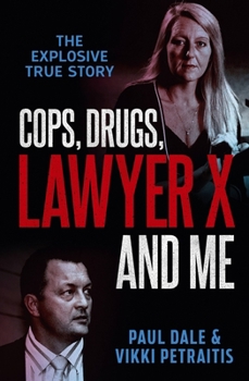 Paperback Cops, Drugs, Lawyer X and Me Book