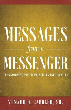 Paperback Messages from a Messenger: Transforming Poetic Principles Into Reality Book