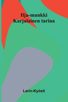 Ilja-munkki: Karjalainen tarina (Finnish Edition)
